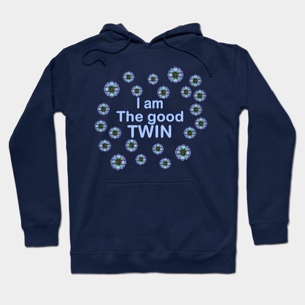 I  am  the good twin Hoodie by Kyradem